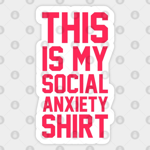 This Is My Social Anxiety Shirt Sticker by radquoteshirts